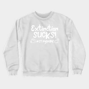 Extinction Sucks Stay Home Crewneck Sweatshirt